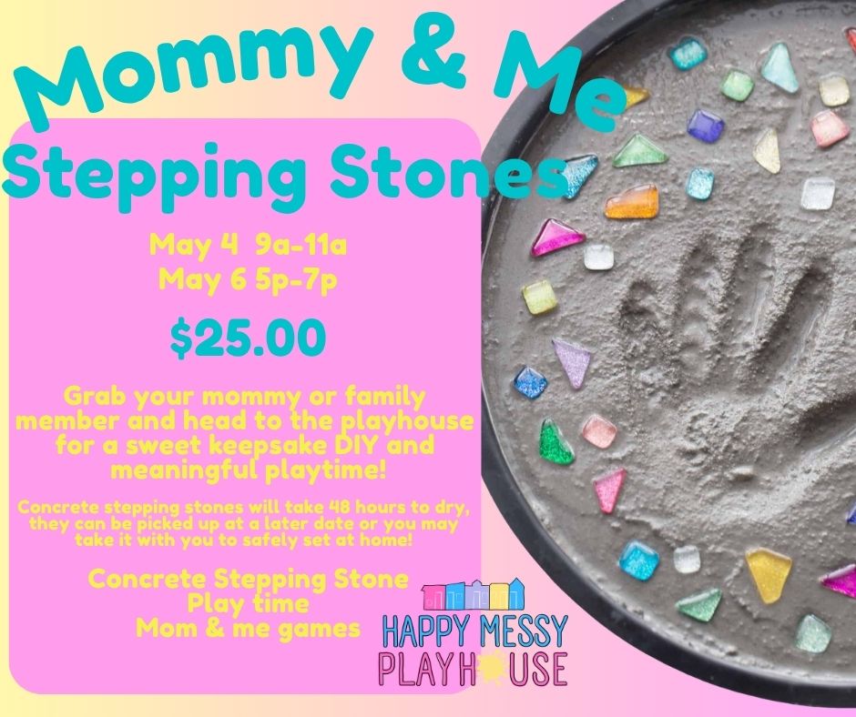 Mom & me Stepping Stone Play WEDNESDAY MAY 6 5p-7p
